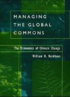 Managing the Global Commons di William D. (Yale University) Nordhaus edito da MIT Press Ltd
