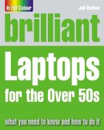Brilliant Laptops For The Over 50s di Joli Ballew edito da Pearson Education Limited