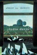 ALMOST NO MEMORY di Lydia Davis edito da ST MARTINS PR 3PL