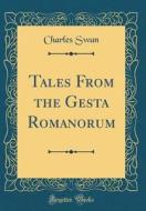 Tales from the Gesta Romanorum (Classic Reprint) di Charles Swan edito da Forgotten Books