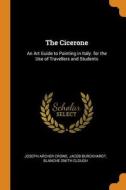 The Cicerone: An Art Guide to Painting in Italy. for the Use of Travellers and Students di Joseph Archer Crowe, Jacob Burckhardt, Blanche Smith Clough edito da FRANKLIN CLASSICS