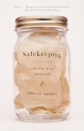 Safekeeping: Some True Stories from a Life di Abigail Thomas edito da ANCHOR