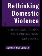 Rethinking Domestic Violence di Audrey Mullender edito da Routledge