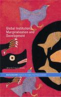 Global Institutions, Marginalization and Development di Murphy edito da Taylor & Francis Ltd