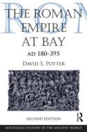 The Roman Empire at Bay, AD 180-395 di David S. Potter edito da Taylor & Francis Ltd