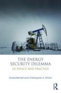 The Energy Security Dilemma di David (Oregon State University Bernell, Christopher A. (University of Utah Simon edito da Taylor & Francis Ltd