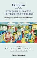 Grendon and the Emergence of Forensic Therapeutic Communities: Developments in Research and Practice edito da WILEY