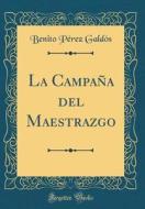 La Campana del Maestrazgo (Classic Reprint) di Benito Perez Galdos edito da Forgotten Books