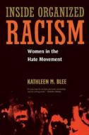 Inside Organized Racism - Women in the Hate Movement di Kathleen M. Blee edito da University of California Press