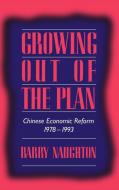 Growing Out of the Plan di Barry Naughton, Naughton Barry edito da Cambridge University Press