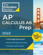 Princeton Review AP Calculus AB Prep, 2022: Practice Tests + Complete Content Review + Strategies & Techniques di The Princeton Review edito da PRINCETON REVIEW
