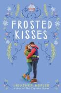Frosted Kisses di Heather Hepler edito da POINT