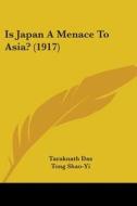 Is Japan a Menace to Asia? (1917) di Taraknath Das edito da Kessinger Publishing