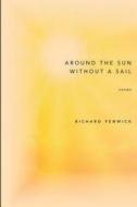 Around the Sun Without a Sail di Richard Fenwick edito da Plaid Condor Press