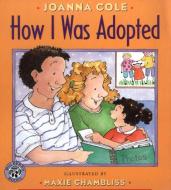 How I Was Adopted di Joanna Cole edito da HARPERCOLLINS