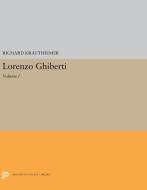 Lorenzo Ghiberti: Volume I di Richard Krautheimer edito da PRINCETON UNIV PR