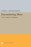 Encountering Mary di Sandra L. Zimdars-Swartz edito da Princeton University Press