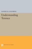 Understanding Terence di Sander M. Goldberg edito da Princeton University Press