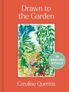 Drawn To The Garden di Caroline Quentin edito da Frances Lincoln Publishers Ltd
