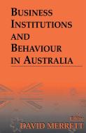 Business Institutions and Behaviour in Australia di David Merrett edito da Routledge