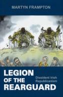 Legion of the Rearguard di Martyn Frampton edito da Irish Academic Press Ltd