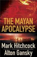 The Mayan Apocalypse di Mark Hitchcock, Alton Gansky edito da Harvest House Publishers,u.s.