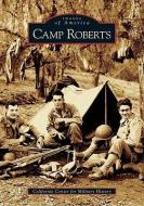 Camp Roberts di The California Center for Military Histo edito da ARCADIA PUB (SC)