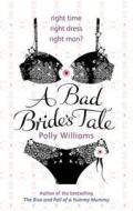 A Bad Bride's Tale di Polly Williams edito da Little, Brown Book Group