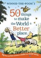Winnie The Pooh: 50 Things To Make The World A Better Place di A. A. Milne edito da Egmont Publishing