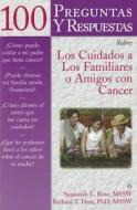 100 Questions & Answers about Caring for Family or Friends with Cancer Spanish Version di Susannah Rose, Richard T. Hara edito da Jones & Bartlett Publishers