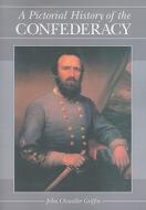 Griffin, J:  A Pictorial History of the Confederacy di John Chandler Griffin edito da McFarland