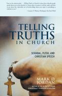 Telling Truths in Church di Mark D. Jordan edito da Beacon Press