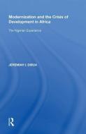 Modernization and the Crisis of Development in Africa di Jeremiah I. Dibua edito da Taylor & Francis Inc