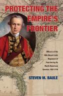 Protecting the Empire¿s Frontier di Steven M. Baule edito da Ohio University Press