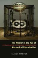 The Mother in the Age of Mechanical Reproduction di Elissa Marder edito da Fordham University Press