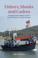 Fishers, Monks and Cadres: Navigating State, Religion and the South China Sea in Central Vietnam di Edyta Roszko edito da UNIV OF HAWAII PR