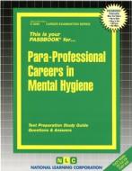 Para-Professional Careers in Mental Hygiene: Test Preparation Study Guide Questions & Answers di National Learning Corporation edito da National Learning Corp