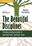 The Beautiful Disciplines di Martin Saunders edito da Lion Hudson Limited