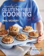 Seriously Good! Gluten-Free Cooking for Kids di Phil Vickery edito da Octopus Publishing Group