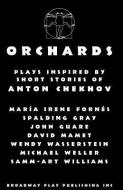 Orchards di Maria Irene Fornes, Spalding Gray edito da BROADWAY PLAY PUB INC (NY)