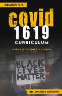 Covid 1619: When Racism Began in America Grades 3-5 di Jawanza Kunjufu edito da AFRICAN AMER IMAGES