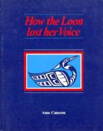 How the Loon Lost Her Voice di Anne Cameron edito da HARBOUR PUB