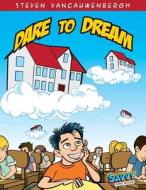 Dare to Dream di MR Steven R. Vancauwenbergh, MR Anton Brand edito da Teflon Publishing