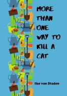 More Than One Way To Kill A Cat di ILSE VAN STADEN edito da Lightning Source Uk Ltd