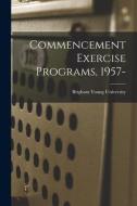 Commencement Exercise Programs, 1957- edito da LIGHTNING SOURCE INC