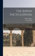 The Jewish Encyclopedia: A Descriptive Record of the History, Religion, Literature, and Customs of the Jewish People From the Earliest Times to di Cyrus Adler, Isidore Singer edito da LEGARE STREET PR