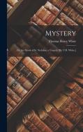 Mystery; Or, the Monk of St. Nicholas; a Tragedy [By T.H. White.] di Thomas Henry White edito da LEGARE STREET PR