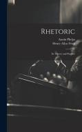 Rhetoric; its Theory and Practice di Henry Allyn Frink, Austin Phelps edito da LEGARE STREET PR