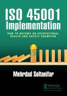 ISO 45001 Implementation di Mehrdad Soltanifar edito da Taylor & Francis Ltd