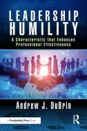 Leadership Humility di Andrew J. DuBrin edito da Taylor & Francis Ltd